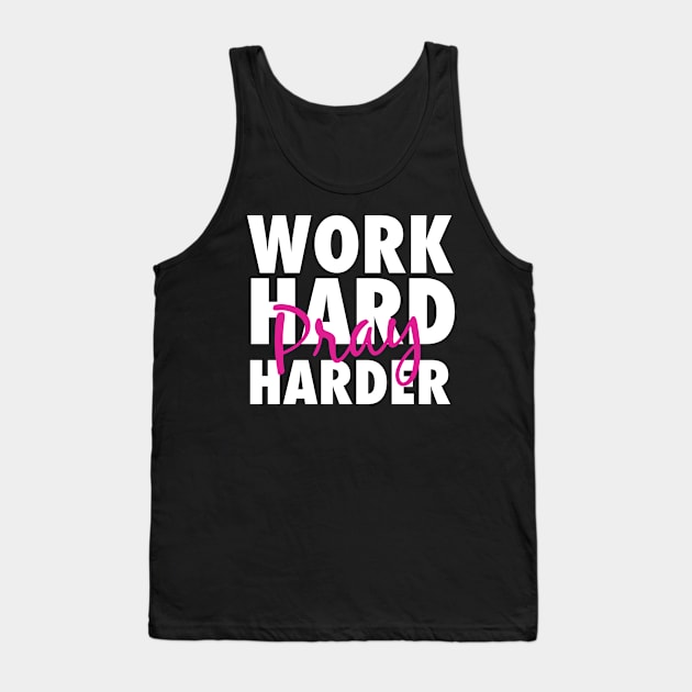 Work hard pray harder Tank Top by God Given apparel